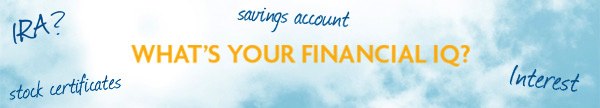 WHAT'S YOUR FINANCIAL IQ?